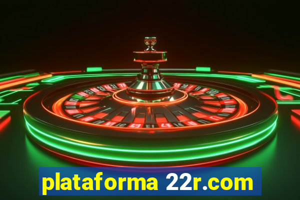 plataforma 22r.com